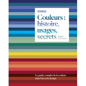 Couleurs : histoire, usages, secrets - Le guide complet de l | Laura PERRYMAN (ISBN: 9782350175195)