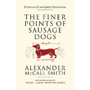 The Finer Points of Sausage Dogs | Alexander McCall Smith, Iain McIntosh (ISBN: 9781400095087)