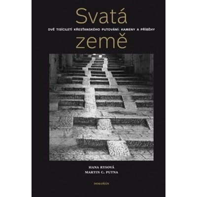Svatá země. Dvě tisíciletí křesťanského putování: kameny a příběhy - C. Putna Martin, Hana Rysová
