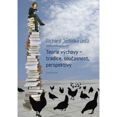 Teorie výchovy - tradice, současnost, perspektivy - Richard Jedlička