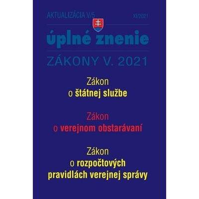 Zákony 2021 V aktualizácia V 5 - Zákon o štátnej službe, Zákon o verejnom obstarávaní, Zákon o odmeňovaní niektorých zamestnancov pri výkone práce vo verejnom záujme