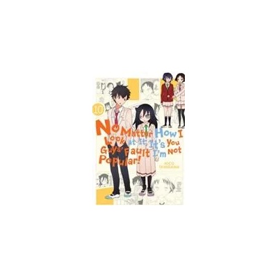 No Matter How I Look at It, It's You Guys' Fault I'm Not Popular! , Vol. 10 | Nico Tanigawa