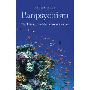Panpsychism - The Philosophy of the Sensuous Cosmos | Peter Ells (ISBN: 9781846945052)