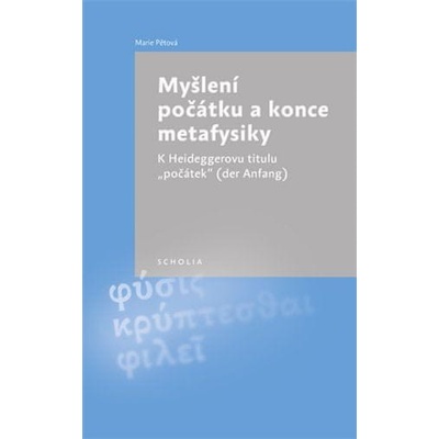 Myšlení počátku a konce metafysiky - Marie Pětová
