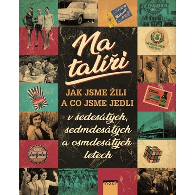 Na talíři - Jak sme žili a co sme jedli v 60., 70. a 80. letech - Marie Formáčková