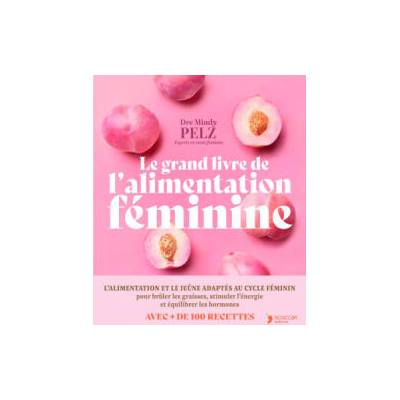 Le grand livre de l'alimentation féminine | Pelz