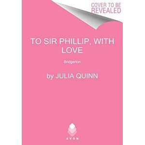 To Sir Phillip, With Love | JULIA QUINN (ISBN: 9780063141346)