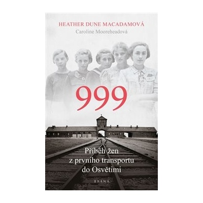 999: příběh žen z prvního transportu do Osvětimi