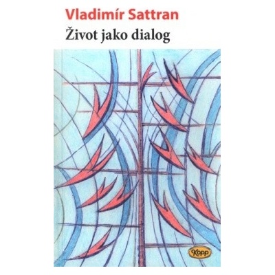 Život jako dialog - Vladimír Sattran