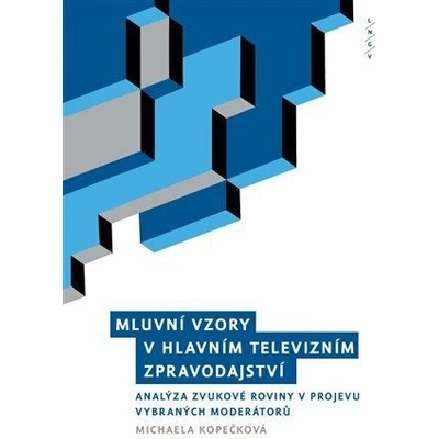 Mluvní vzory v hlavním televizním zpravodajství - Analýza zvukové roviny projevu vybraných moderátor - Kopečková Michaela