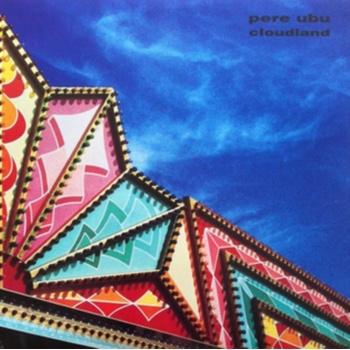 Cloudland - Pere Ubu CD