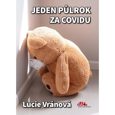 Jeden půlrok za covidu - Skutečné příběhy - Lucie Vránová