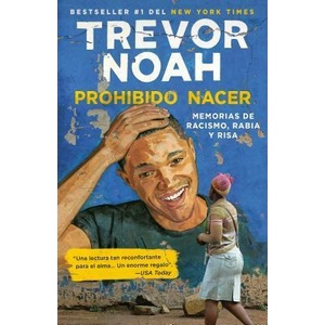 Prohibido Nacer: Memorias de Racismo, Rabia Y Risa. / Born a Crime: Stories from a South African Childhood: Memorias de Racismo, Rabia Y Risa (ISBN: 9781984897534)