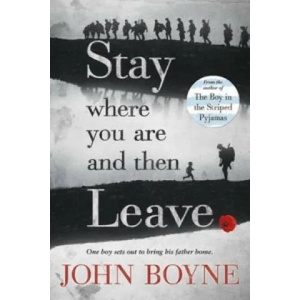 Stay Where You Are And Then Leave | John Boyne (2014)