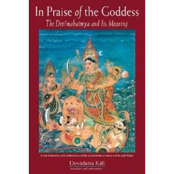 In Praise of the Goddess: The Devimahatmya and Its Meaning" - ""