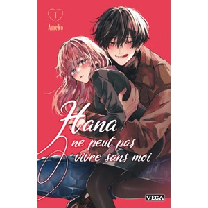 Hana ne peut pas vivre sans moi - Tome 1 | Ameko (2026)