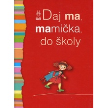 Daj ma, mamička, do školy