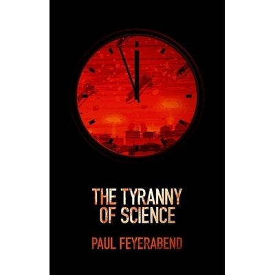 The Tyranny of Science - Paul K. Feyerabend