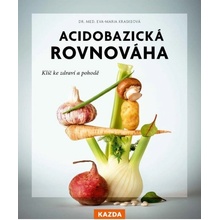 Acidobazická rovnováha - Klíč ke zdraví a pohodě Kazda Václav