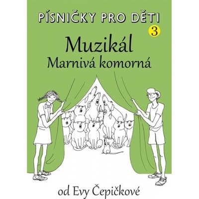 Pesničky pre deti 3 od Evy Čepičkovej Muzikál Marnivá komorná
