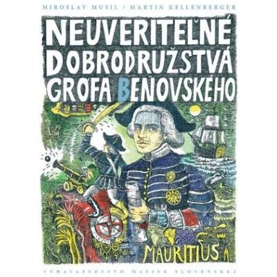 Neuveriteľné dobrodružstvá grófa Beňovského | Martin Kellenberger Miroslav