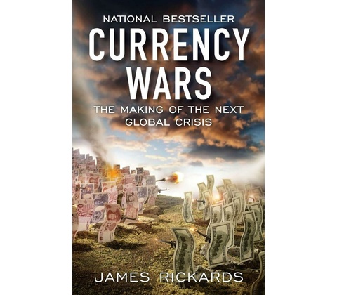 Currency Wars Rickards James