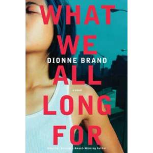 What We All Long for | Dionne Brand (ISBN: 9780312377717)