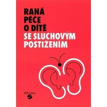 Raná péče o dítě se sluchovým postižením - Jitka Holmanová