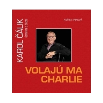 Volajú ma Charlie - Karol Čálik úsmevne o živote