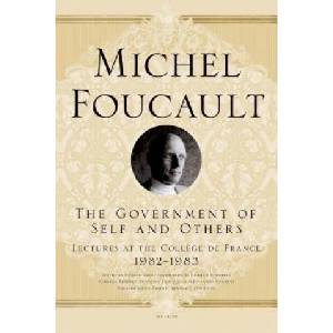 GOVERNMENT OF SELF AND OTHERS: LECTURES | Michel Foucault, Arnold I. Davidson, Graham Burchell (ISBN: 9780312572921)