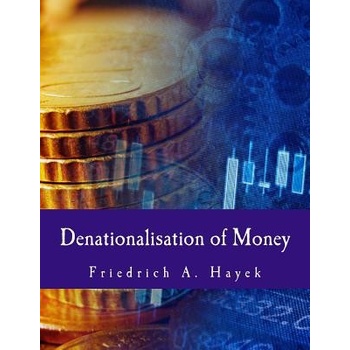 Denationalisation of Money: The Argument Refined Hayek Friedrich A. Paperback
