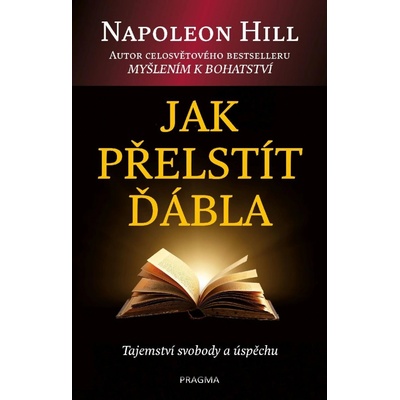 Jak přelstít ďábla. Tajemství svobody a úspěchu - Napoleon Hill