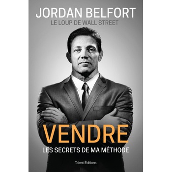 Jordan Belfort, le loup de Wall Street : Vendre