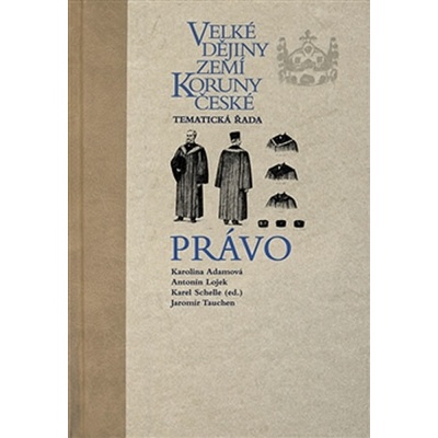 Velké dějiny zemí Koruny české - Právo - kol.