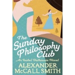 Sunday Philosophy Club | Alexander McCall Smith (ISBN: 9780349139418)