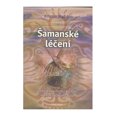 Šamanské léčení - Froemer Fried