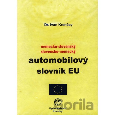 Nemecko-slovenský a slovensko-nemecký automobilový slovník EÚ - Ivan Krenčey