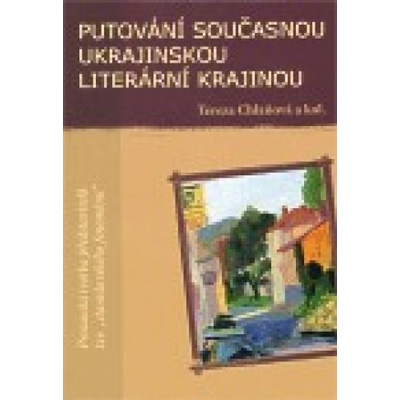Putování současnou ukrajinskou literární krajinou - Tereza Chlaňová