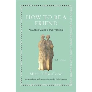 How to Be a Friend | Marcus Tullius Cicero (ISBN: 9780691177199)