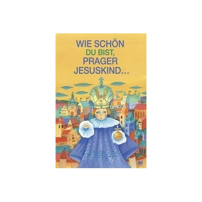 Wie schön du bist, prager jesuskind... Ivana Pecháčková, Lucie Dvořáková