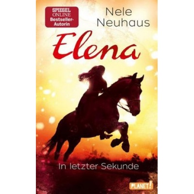 Elena - Ein Leben für Pferde: In letzter Sekunde | Nele Neuhaus