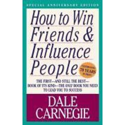 How to Win Friends and Influence People - Carnegie Dale