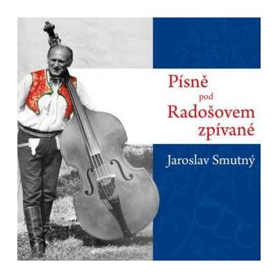 Smutný Jaroslav - Písně pod Radošovem zpívané CD