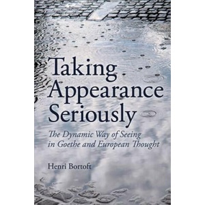 Taking Appearance Seriously | Henri Bortoft (2012)