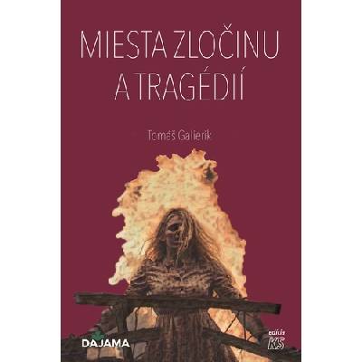 Miesta zločinu a tragédií - Tomáš Galierik