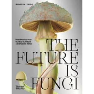 Future is Fungi (ISBN: 9781760761608)