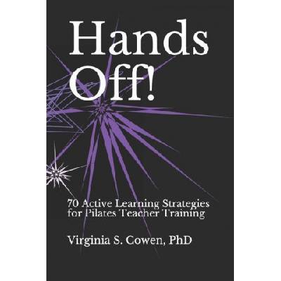 Hands Off! 70 Active Learning Strategies for Pilates Teacher Training