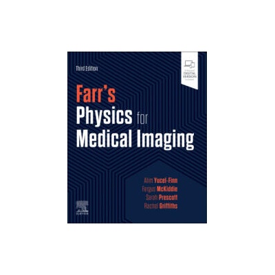 Farr's Physics for Medical Imaging | Alim Yucel-Finn, Fergus Mckiddie, Sarah Prescott, Rachel Griffiths