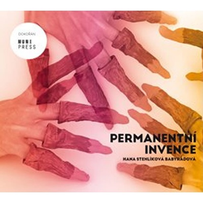 Permanentní invence - Hana Stehlíková-Babyrádová