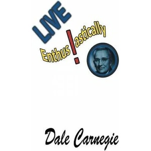 Live Enthusiastically! | Dale Carnegie (ISBN: 9781684112371)